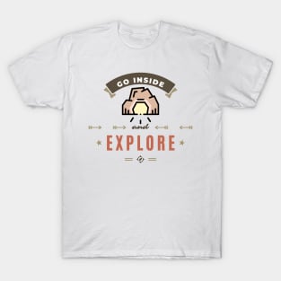 Go Inside and Explore T-Shirt